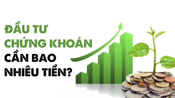 Đầu tư chứng khoán cần bao nhiêu tiền