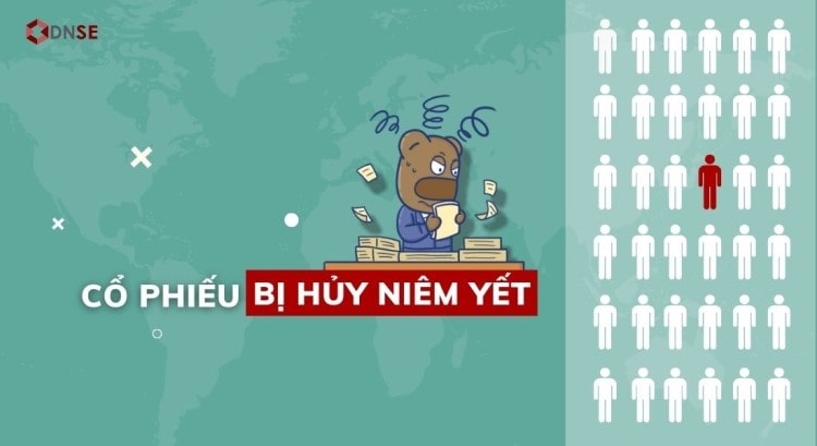 Cổ phiếu bị hủy niêm yết là gì? Trường hợp nào khiến cổ phiếu bị hủy niêm yết