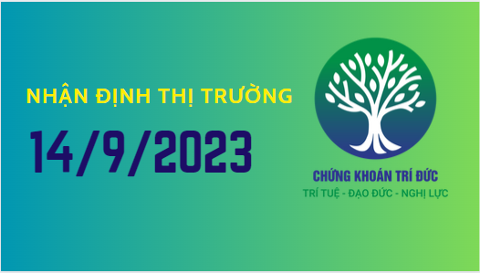 Nhận định thị trường ngày 14.9.2023