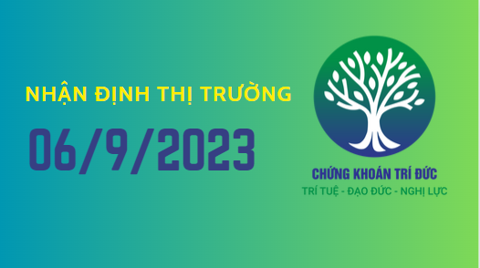 Nhận định thị trường ngày 06.09.2023