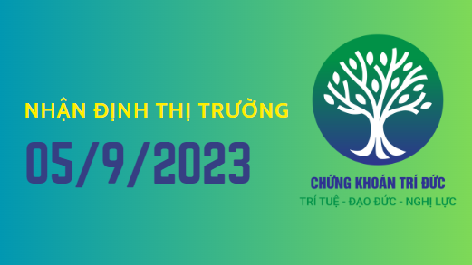 Nhận định thị trường ngày 05.9.2023